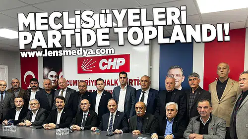 Meclis üyeleri partide toplandı!