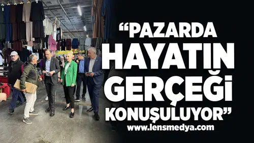 “Pazarda Hayatın Gerçeği Konuşuluyor”