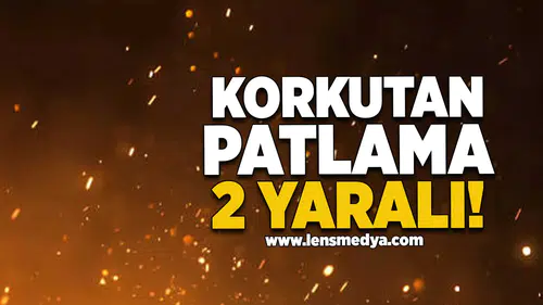 Korkutan patlama: 2 yaralı!