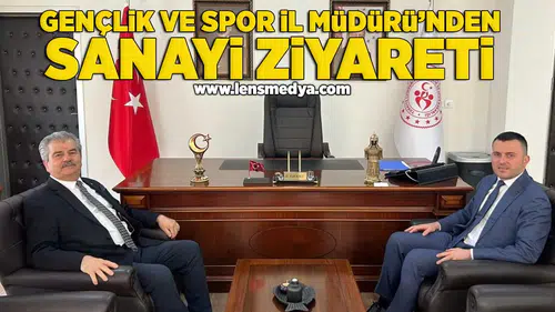 Gençlik ve Spor İl Müdürü'nden sanayi ziyareti