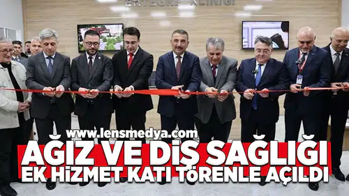 Ağız ve Diş Sağlığı ek hizmet katı törenle açıldı!