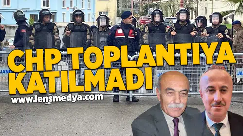 CHP toplantıya katılmad