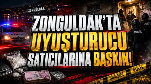 Znguldak'ta uyuşturucu satıcılarına baskın!