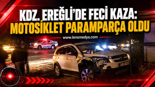 KDZ.EREĞLİ'DE FECİ KAZA: MOTOSİKLET PARAMPARÇA OLDU