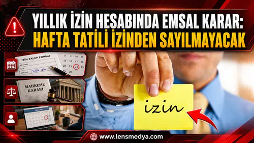 YILLIK İZİN HESABINDA EMSAL KARAR: HAFTA TATİLİ İZİNDEN SAYILMAYACAK