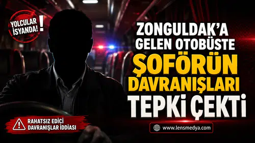 ZONGULDAK’A GELEN OTOBÜSTE ŞOFÖRÜN DAVRANIŞLARI TEPKİ ÇEKTİ