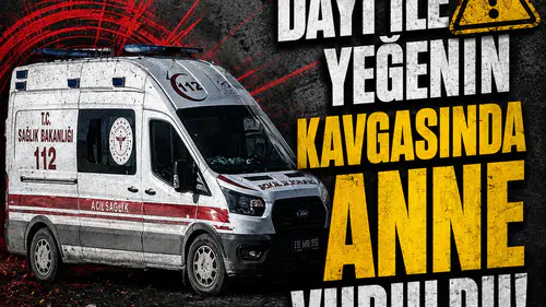DAYI İLE YEĞENİN KAVGASINDA ANNE VURULDU!