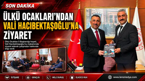 ÜLKÜ OCAKLARI’NDAN VALİ HACIBEKTAŞOĞLU’NA ZİYARET