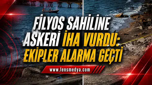 FİLYOS SAHİLİNE ASKERİ İHA VURDU: EKİPLER ALARMA GEÇTİ