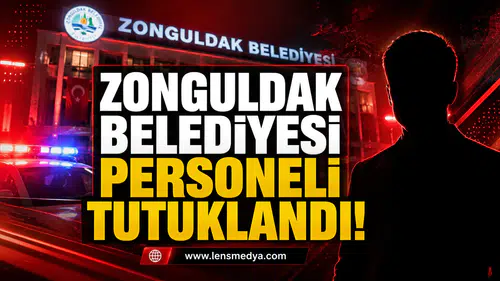 ZONGULDAK BELEDİYESİ PERSONELİ TUTUKLANDI