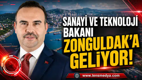 SANAYİ VE TEKNOLOJİ BAKANI ZONGULDAK’A GELİYOR!