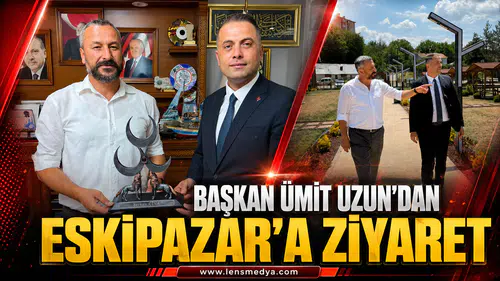 BAŞKAN ÜMİT UZUN’DAN ESKİPAZAR’A ZİYARET