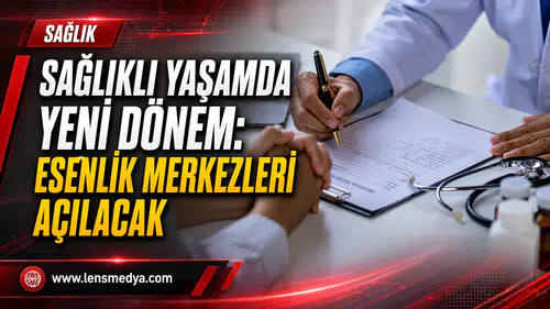 SAĞLIKLI YAŞAMDA YENİ DÖNEM: ESENLİK MERKEZLERİ AÇILACAK
