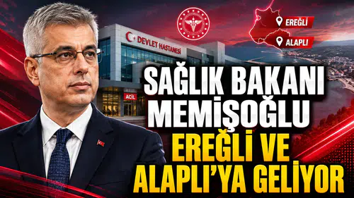 SAĞLIK BAKANI MEMİŞOĞLU EREĞLİ VE ALAPLI’YA GELİYOR