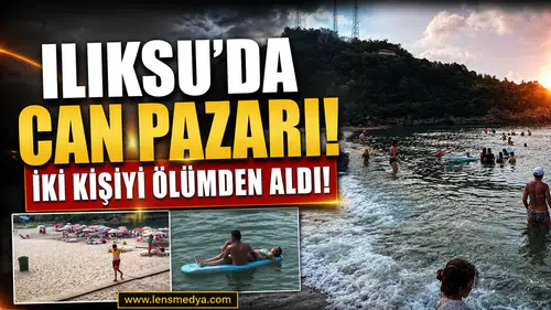 ILIKSU'DA CAN PAZARI... CANKURTARAN İKİ KİŞİYİ ÖLÜMDEN ALDI