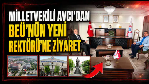 Milletvekili Avcı’dan BEÜ’nün Yeni Rektörü’ne Ziyaret