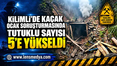KİLİMLİ’DE KAÇAK OCAK SORUŞTURMASINDA TUTUKLU SAYISI 5’E YÜKSELDİ
