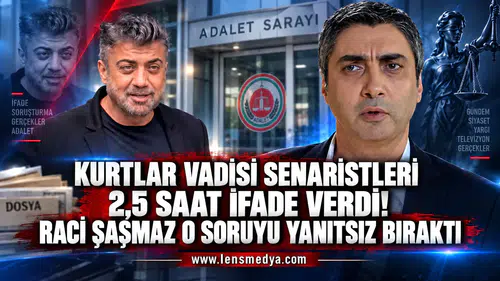 KURTLAR VADİSİ SENARİSTLERİ 2,5 SAAT İFADE VERDİ! RACİ ŞAŞMAZ O SORUYU YANITSIZ BIRAKTI