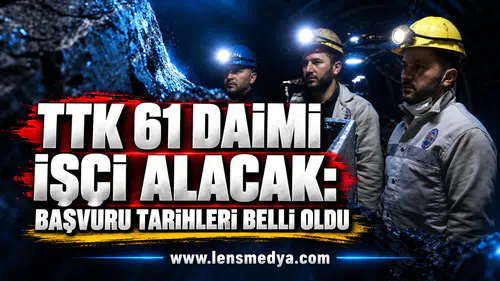 TTK 61 daimi işçi alacak: Başvuru tarihleri belli oldu