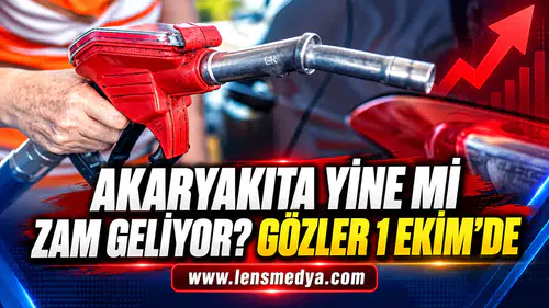 AKARYAKITA YİNE Mİ ZAM GELİYOR? GÖZLER 1 EKİM’DE