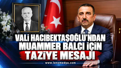 Vali Hacıbektaşoğlu’ndan Muammer Balcı için taziye mesajı