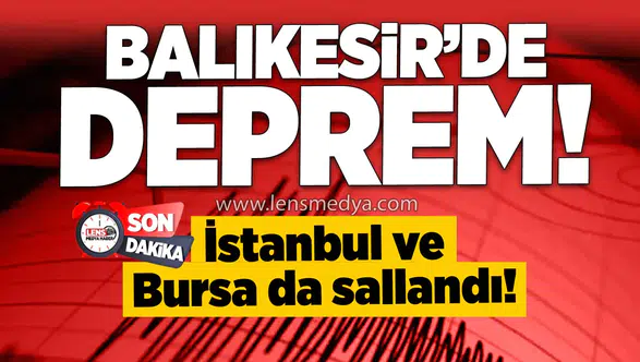 Balıkesir'de Deprem! İstanbul ve Bursa da sallandı!