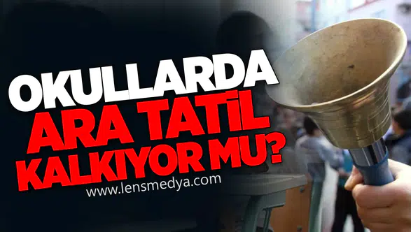 Okullarda Ara Tatil Kalkıyor mu?