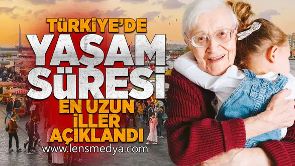 Türkiye'de yaşam süresi en uzun iller açıklandı