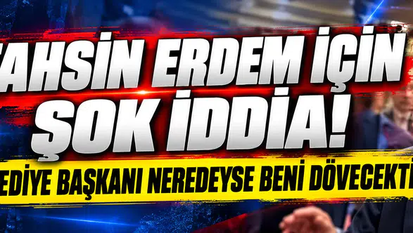 Tahsin Erdem hakkında şok iddia: "Nerdeyse beni dövecekti"