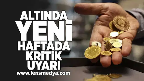 Altında yeni haftada kritik uyarı