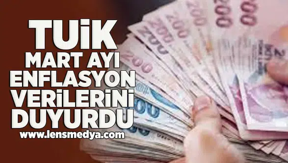 TUİK Mart ayı enflasyon verilerini duyurdu