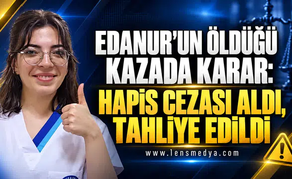 Edanur’un öldüğü kazada sürücüye hapis cezası ve tahliye