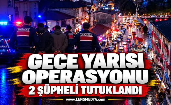 Gece yarısı operasyonu: 2 şüpheli tutuklandı
