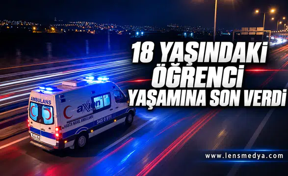18 YAŞINDAKİ ÖĞRENCİ YAŞAMINA SON VERDİ