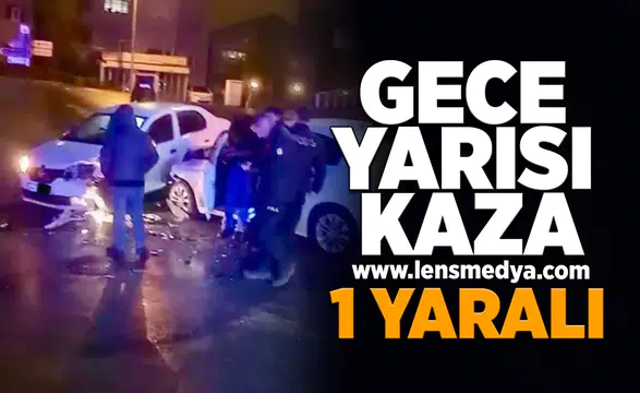 Gece yarısı kaza... 1 Yaralı!