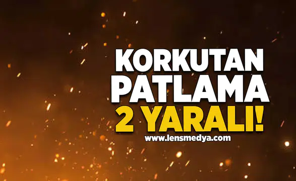 Korkutan patlama: 2 yaralı!