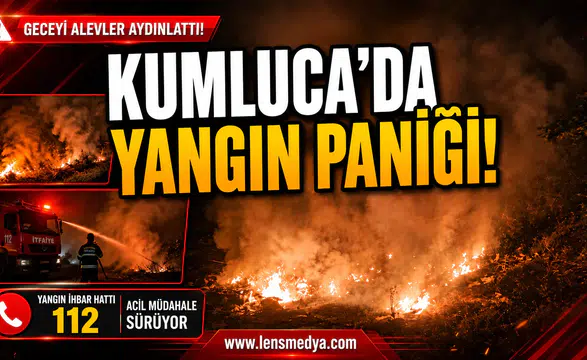 KUMLUCA’DA YANGIN PANİĞİ!