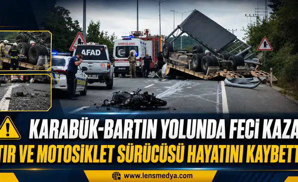 KARABÜK-BARTIN YOLUNDA FECİ KAZA: TIR VE MOTOSİKLET SÜRÜCÜSÜ HAYATINI KAYBETTİ