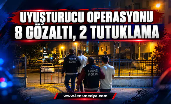 Uyuşturucu operasyonu: 8 gözaltı, 2 tutuklama