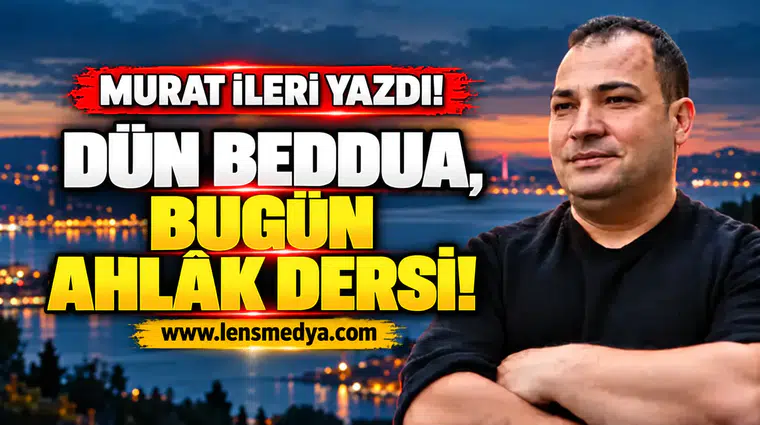 Dün beddua, bugün ahlâk dersi!