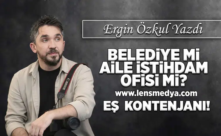 Belediye mi aile istihdam ofisi mi? - Eş kontenjanı!