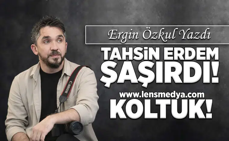Tahsin Erdem şaşırdı! - Koltuk!