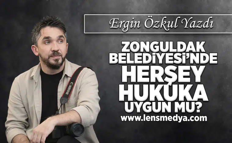 Zonguldak Belediyesi'nde her şey hukuka uygun mu?
