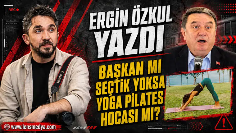 Başkan mı seçtik, yoksa yoga-pilates hocası mı?