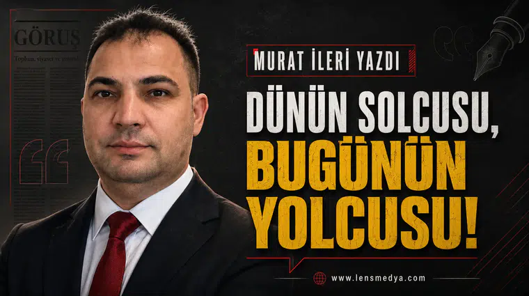Dünün solcusu, bugünün yolcusu!