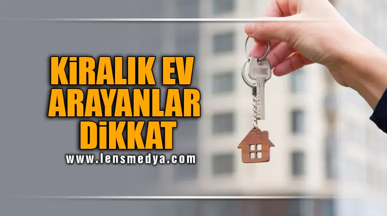 KİRALIK EV ARAYANLAR DİKKAT
