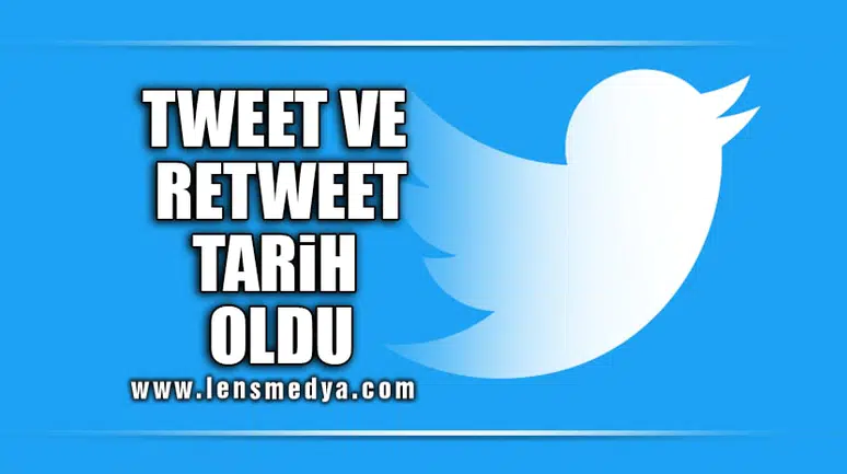 TWEET VE RETWEET TARİH OLDU