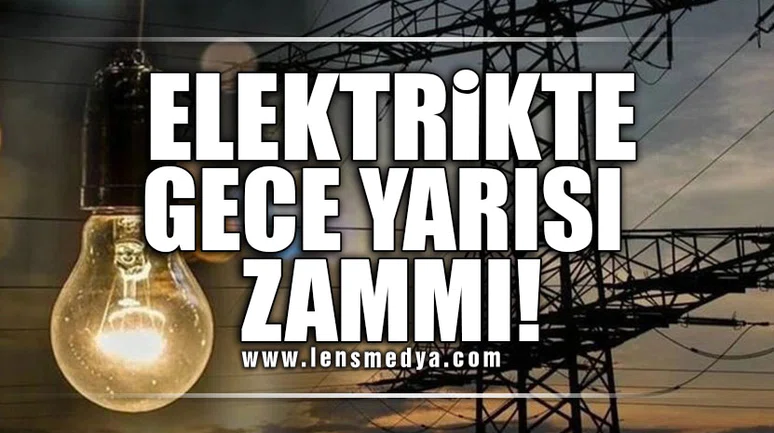 Elektriğe yüzde 20 gece yarısı zammı!