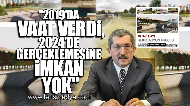 "2019'DA VAAT VERDİ, 2024'DE GERÇEKLEMESİNE İMKAN YOK"