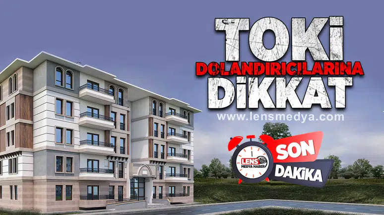 TOKİ Dolandırıcılarına dikkat!